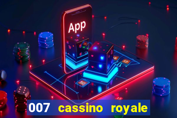 007 cassino royale completo dublado